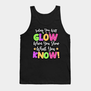 Funny Test Day Mode On Today You Will Glow Teachers Students Tank Top